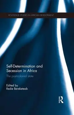 Önrendelkezés és elszakadás Afrikában: A posztkoloniális állam - Self-Determination and Secession in Africa: The Post-Colonial State