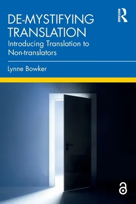 De-Mystifying Translation: A fordítás megismertetése a nem fordítókkal - De-Mystifying Translation: Introducing Translation to Non-Translators