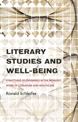 Irodalomtudomány és jólét: A tapasztalat struktúrái az irodalom és az egészségügy világirodalmi munkájában - Literary Studies and Well-Being: Structures of Experience in the Worldly Work of Literature and Healthcare