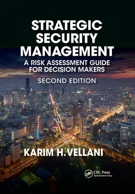 Stratégiai biztonsági menedzsment: Kockázatértékelési útmutató döntéshozók számára, második kiadás - Strategic Security Management: A Risk Assessment Guide for Decision Makers, Second Edition