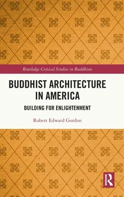 Buddhista építészet Amerikában: Building for Enlightenment - Buddhist Architecture in America: Building for Enlightenment