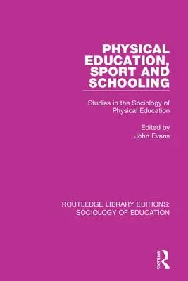 Testnevelés, sport és iskoláztatás: Tanulmányok a testnevelés szociológiájáról - Physical Education, Sport and Schooling: Studies in the Sociology of Physical Education