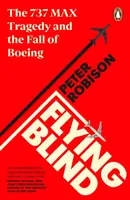 Vakrepülés - A 737 MAX tragédiája és a Boeing bukása - Flying Blind - The 737 MAX Tragedy and the Fall of Boeing