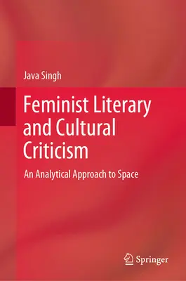 Feminista irodalom- és kultúrkritika: A tér elemző megközelítése - Feminist Literary and Cultural Criticism: An Analytical Approach to Space