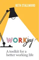 WorkJoy: Eszköztár a jobb munkához - WorkJoy: A Toolkit for a Better Working Life