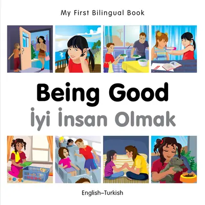 Az első kétnyelvű könyvem - Jónak lenni (angol-török) - My First Bilingual Book-Being Good (English-Turkish)