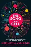 A sejt dala - Az orvostudomány és az új ember felfedezése - Song of the Cell - An Exploration of Medicine and the New Human