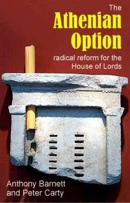 Az athéni lehetőség: A Lordok Házának radikális reformja - The Athenian Option: Radical Reform for the House of Lords