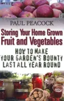 A házilag termesztett gyümölcsök és zöldségek tárolása - Hogyan tartson ki egész évben a kertben termett termés - Storing Your Home Grown Fruit and Vegetables - How to Make Your Garden's Bounty Last all Year Round