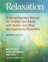 Relaxáció - Átfogó kézikönyv autista és más fejlődési rendellenességgel élő gyermekek és felnőttek számára - Relaxation - A Comprehensive Manual for Children and Adults with Autism and Other Developmental Disabilities