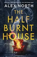 Half Burnt House - A suttogó ember bestseller szerzőjének hátborzongató új thrillere - Half Burnt House - The spine-tingling new thriller from the bestselling author of The Whisper Man