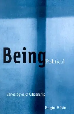 Politikusnak lenni: Az állampolgárság genealógiái - Being Political: Genealogies of Citizenship