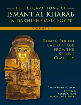 Az Ismant al-Kharab-i ásatások: 1. kötet - Római kori kartonok a Kellis 1 temetőből - The Excavations at Ismant Al-Kharab: Volume 1 - Roman Period Cartonnage from the Kellis 1 Cemetery