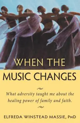 Amikor a zene megváltozik: Amit a megpróbáltatások tanítottak nekem a család és a hit gyógyító erejéről - When The Music Changes: What Adversity Taught Me About the Healing Power of Family and Faith