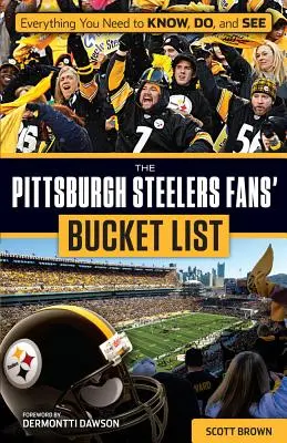 A Pittsburgh Steelers szurkolók bakancslistája - The Pittsburgh Steelers Fans' Bucket List