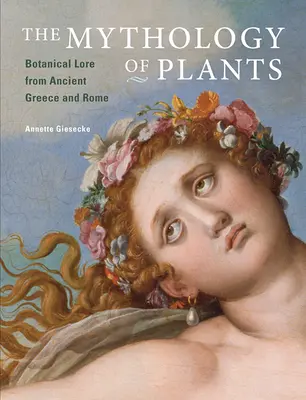 A növények mitológiája: Az ókori görög és római botanikai hagyományok - The Mythology of Plants: Botanical Lore from Ancient Greece and Rome