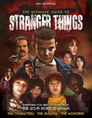 A végső útmutató a Stranger Things-hez - The Ultimate Guide to Stranger Things