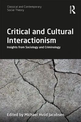 Kritikai és kulturális interakcionizmus: Betekintések a szociológiából és a kriminológiából - Critical and Cultural Interactionism: Insights from Sociology and Criminology