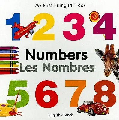 Az első kétnyelvű könyvem - Számok (angol-francia) - My First Bilingual Book-Numbers (English-French)