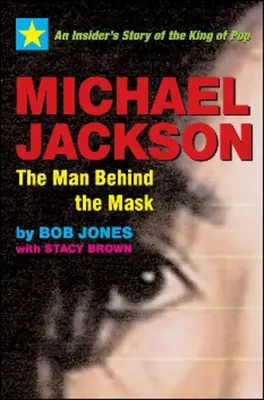 Michael Jackson: Az ember a maszk mögött: A pop királyának bennfentes története - Michael Jackson: The Man Behind the Mask: An Insider's Story of the King of Pop