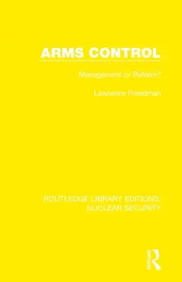 Fegyverzetellenőrzés: Menedzsment vagy reform? - Arms Control: Management or Reform?