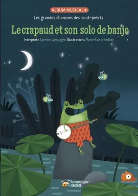 Le Crapaud Et Son Solo de Banjo: Les Grandes Chansons Des Tout-Petits