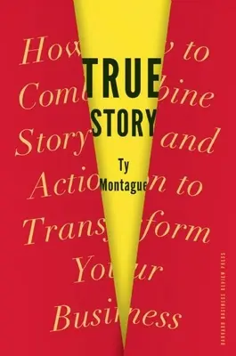 Igaz történet: Hogyan kombináld a történetet és a cselekvést, hogy átalakítsd az üzletedet - True Story: How to Combine Story and Action to Transform Your Business