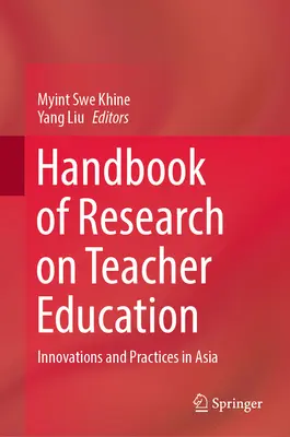 Handbook of Research on Teacher Education: Innovációk és gyakorlatok Ázsiában - Handbook of Research on Teacher Education: Innovations and Practices in Asia