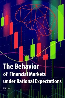 A pénzügyi piacok viselkedése racionális várakozások mellett - The Behavior of Financial Markets Under Rational Expectations