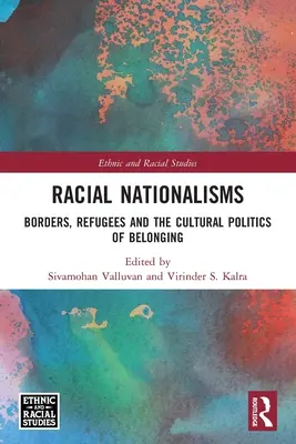 Faji nacionalizmusok: Határok, menekültek és a hovatartozás kulturális politikája - Racial Nationalisms: Borders, Refugees and the Cultural Politics of Belonging