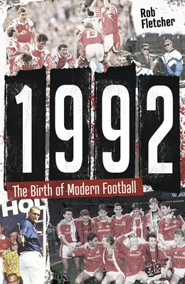 1992: A modern labdarúgás születése - 1992: The Birth of Modern Football