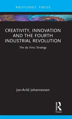 Kreativitás, innováció és a negyedik ipari forradalom: A da Vinci-stratégia - Creativity, Innovation and the Fourth Industrial Revolution: The da Vinci Strategy