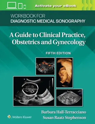 Munkafüzet a diagnosztikai orvosi szonográfiához: Szülészet és Nőgyógyászat - Workbook for Diagnostic Medical Sonography: Obstetrics and Gynecology