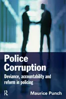 Rendőrségi korrupció - A rendőrségi deviancia és bűnözés feltárása - Police Corruption - Exploring Police Deviance and Crime