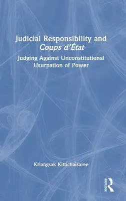 Igazságügyi felelősség és államcsínyek: A hatalom alkotmányellenes bitorlása elleni ítélkezés - Judicial Responsibility and Coups d'tat: Judging Against Unconstitutional Usurpation of Power