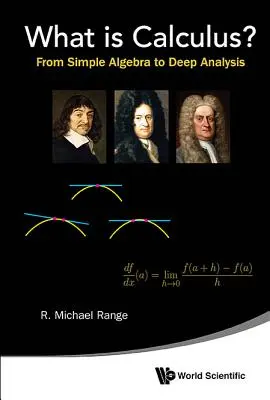 Mi a számtan? Az egyszerű algebrától a mélyelemzésig - What Is Calculus?: From Simple Algebra to Deep Analysis