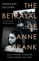 Anne Frank elárulása - Egy régi ügy nyomozása - Betrayal of Anne Frank - A Cold Case Investigation