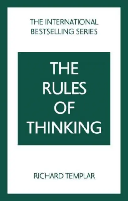 A gondolkodás szabályai, A: Egy személyes kódex, hogy okosabban, bölcsebben és boldogabban gondolkodj magadról - Rules of Thinking, The: A Personal Code to Think Yourself Smarter, Wiser and Happier