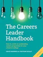 Pályaválasztási vezetői kézikönyv - Hogyan hozzon létre kiemelkedő pályaválasztási programot iskolája vagy főiskolája számára? - Careers Leader Handbook - How to Create an Outstanding Careers Programme for Your School or College