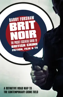 Brit Noir: The Pocket Essential Guide to British Crime Fiction, Film & TV (Brit Noir: A brit krimi, film és televízió zsebkönyv) - Brit Noir: The Pocket Essential Guide to British Crime Fiction, Film & TV