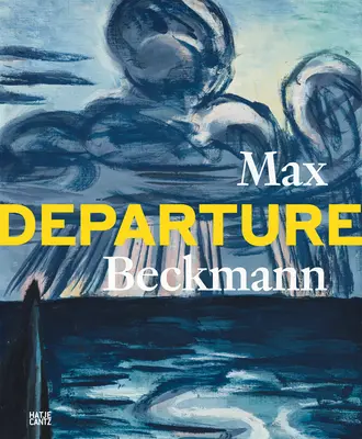 Max Beckmann: Indulás - Max Beckmann: Departure