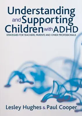 Az ADHD-s gyermekek megértése és támogatása - Understanding and Supporting Children with ADHD