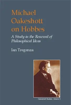 Michael Oakeshott Hobbesról: Tanulmány a filozófiai eszmék megújításáról - Michael Oakeshott on Hobbes: A Study in the Renewal of Philosophical Ideas