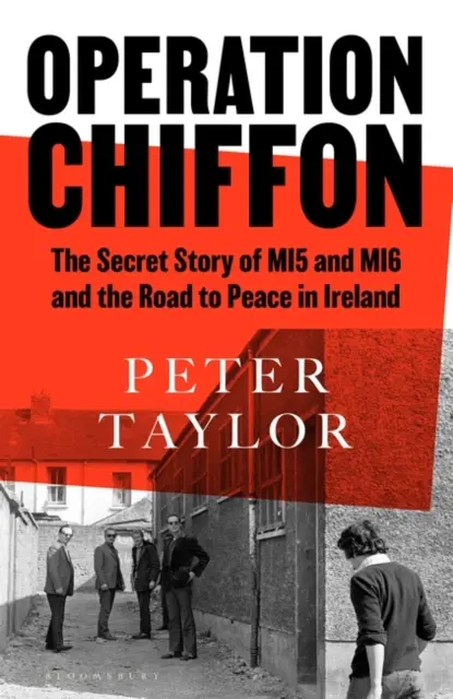 Chiffon hadművelet - Az MI5 és az MI6 titkos története és az írországi béke felé vezető út - Operation Chiffon - The Secret Story of MI5 and MI6 and the Road to Peace in Ireland