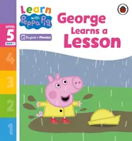 Learn with Peppa Phonics 5. szint 1. könyv - George tanul egy leckét (Phonics Reader) - Learn with Peppa Phonics Level 5 Book 1 - George Learns a Lesson (Phonics Reader)