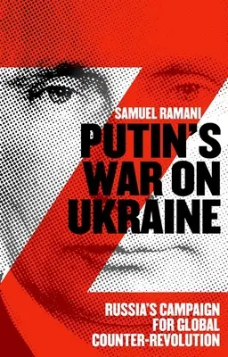 Putyin háborúja Ukrajna ellen: Oroszország globális ellenforradalmi kampánya - Putins War on Ukraine: Russia's Campaign for Global Counter-Revolution