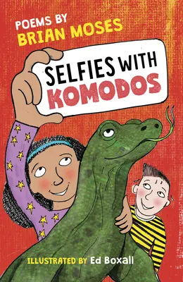 Szelfik a komodókkal: Versek: Brian Moses - Selfies with Komodos: Poems by Brian Moses