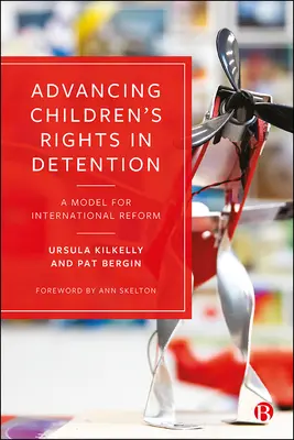 A fogva tartott gyermekek jogainak előmozdítása: A nemzetközi reform modellje - Advancing Children's Rights in Detention: A Model for International Reform