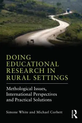 Oktatáskutatás vidéki környezetben: Módszertani kérdések, nemzetközi perspektívák és gyakorlati megoldások - Doing Educational Research in Rural Settings: Methodological issues, international perspectives and practical solutions