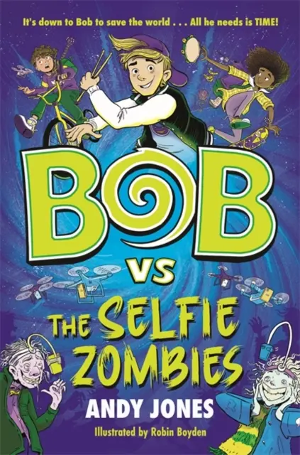 Bob a szelfizombik ellen - egy időutazós vígjáték-kaland! - Bob vs the Selfie Zombies - a time-travel comedy adventure!